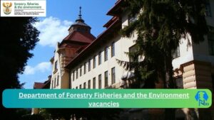 Department of Forestry Fisheries and the Environment Vacancies 2025: Top x24 Jobs to Apply @www.dffe.gov.za