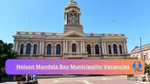 Nelson Mandela Bay Municipality Vacancies 2025: Top x2 Jobs to Apply @www.nelsonmandelabay.gov.za