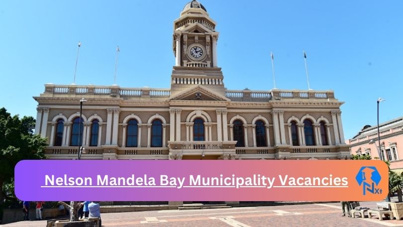 Nelson Mandela Bay Municipality Vacancies 2025: Top x7 Jobs to Apply @www.nelsonmandelabay.gov.za