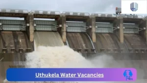 Uthukela Water Vacancies 2025: Top x1 Jobs to Apply @uthukelawater.co.za