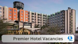 Premier Hotel Vacancies 2025: Top x4 Jobs to Apply @www.premierhotels.co.za