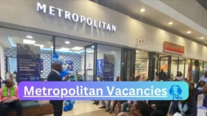 Metropolitan Vacancies 2025: Top x18 Jobs to Apply @www.metropolitan.co.za