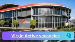 Virgin Active Vacancies 2025: Top x47 Jobs to Apply @www.virginactive.co.za