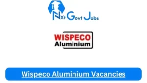 x1 Wispeco Aluminium Vacancies 2025 Opportunities @www.wispeco.co.za Career Portal