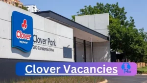 Clover Vacancies 2025: Top x10 Jobs to Apply @www.clover.co.za