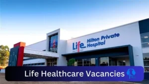 Life Healthcare Vacancies 2025: Top x43 Jobs to Apply @www.lifehealthcare.co.za
