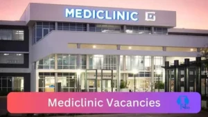 Mediclinic Vacancies 2025: Top x16 Jobs to Apply @www.mediclinic.co.za