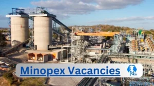 Minopex Vacancies: Top x2 Jobs to Apply @minopex.com