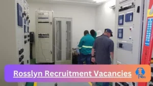 Rosslyn Recruitment Vacancies 2025: Top x16 Jobs to Apply @rosspers.co.za