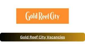 Gold Reef City Vacancies 2025: Top x1 Jobs to Apply @gold-reef.co.za