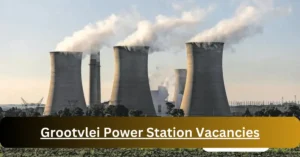 Grootvlei Power Station Vacancies 2025: Top x3 Jobs to Apply @www.eskom.co.za